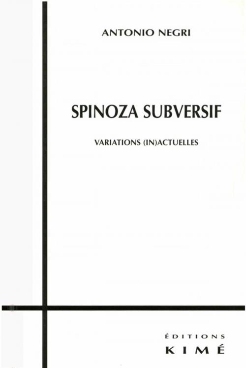 Cover of the book SPINOZA SUBVERSIF by NEGRI ANTONIO, Editions Kimé
