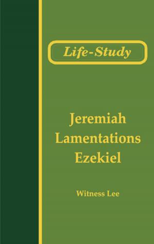 Cover of the book Life-Study of Jeremiah, Lamentations, and Ezekiel by Watchman Nee