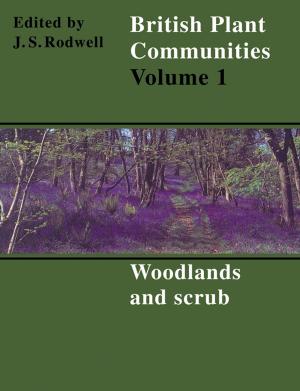 Cover of the book British Plant Communities: Volume 1, Woodlands and Scrub by Wouter J. Hanegraaff