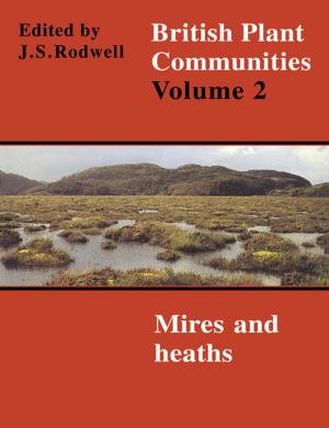 Cover of the book British Plant Communities: Volume 2, Mires and Heaths by Robert K. Vischer