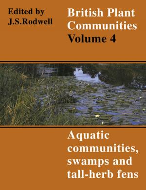 bigCover of the book British Plant Communities: Volume 4, Aquatic Communities, Swamps and Tall-Herb Fens by 
