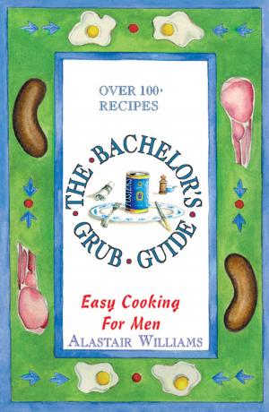 Cover of the book The Bachelor's Grub Guide: Easy Cooking for Men by David Le Vay