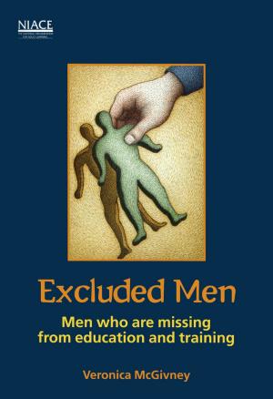 Cover of the book Excluded Men: Men Who Are Missing from Education and Training by 