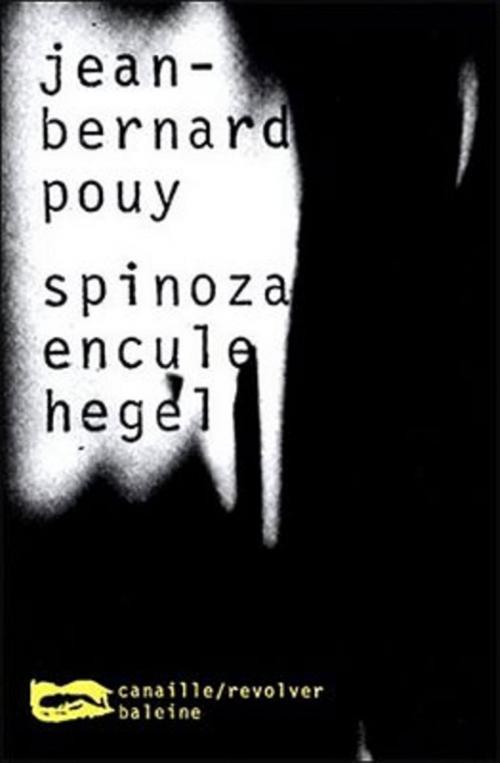 Cover of the book Spinoza encule Hegel by Jean-Bernard Pouy, Editions Baleine