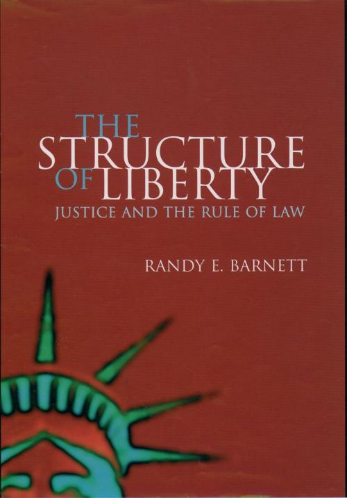 Cover of the book The Structure of Liberty: Justice and the Rule of Law by Randy E. Barnett, OUP Oxford