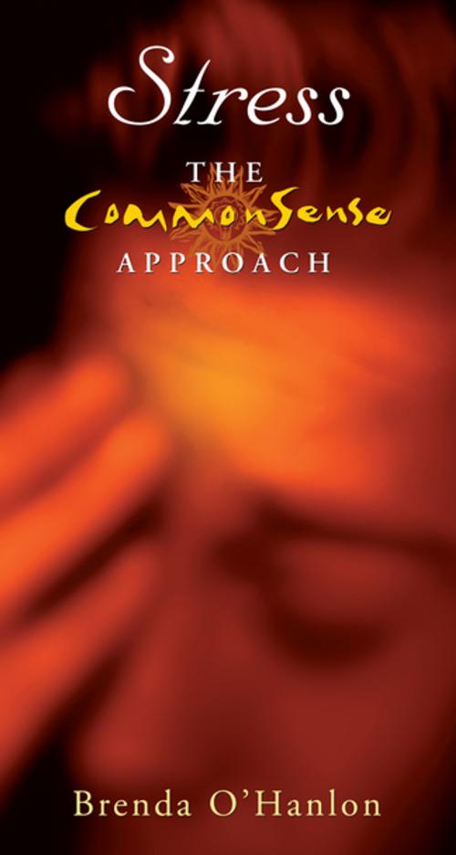Cover of the book Stress – The CommonSense Approach by Brenda O'Hanlon, Gill Books