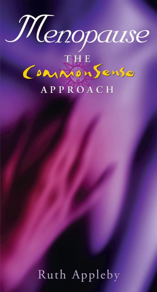 Cover of the book Menopause – The Commonsense Approach by Ruth Appleby, D.S.H., R.S.HOM, I.S.HOM, Gill Books