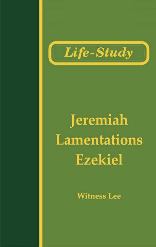 Cover of the book Life-Study of Jeremiah, Lamentations, and Ezekiel by Witness Lee, Living Stream Ministry