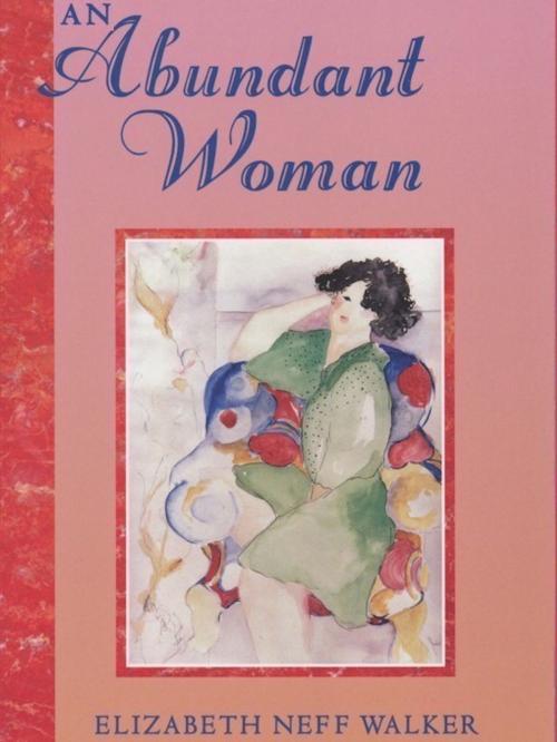 Cover of the book An Abundant Woman by Elizabeth Neff Walker, Belgrave House