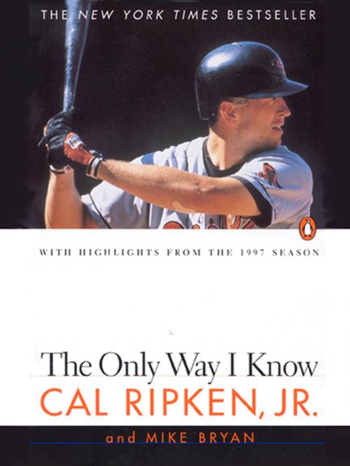 Cover of the book The Only Way I Know by Mike Bryan, Cal Ripken, Jr., Penguin Publishing Group