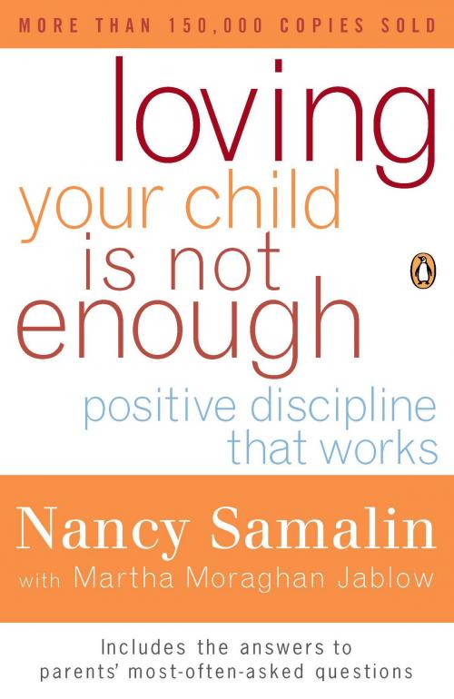Cover of the book Loving Your Child Is Not Enough by Nancy Samalin, Martha Moraghan Jablow, Penguin Publishing Group