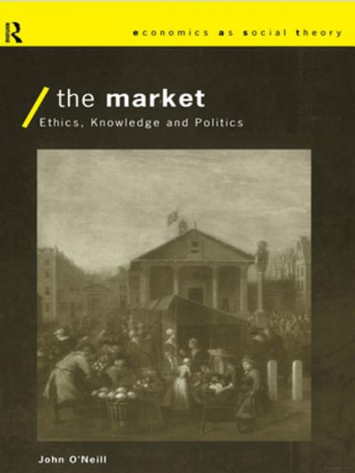 Cover of the book The Market by John O'Neill, Taylor and Francis