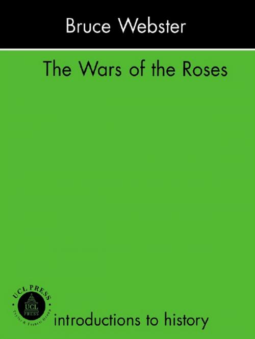 Cover of the book The Wars Of The Roses by Mr Bruce Webster, Bruce Webster, Taylor and Francis