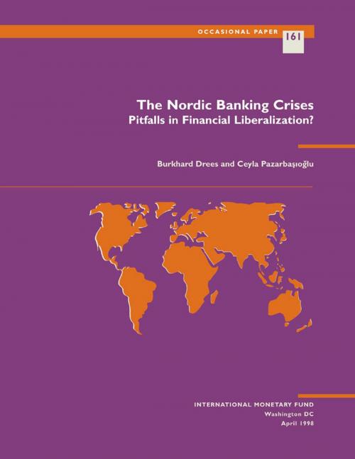 Cover of the book The Nordic Banking Crisis: Pitfalls in Financial Liberalization by Burkhard Mr. Drees, Ceyla Pazarbasioglu, INTERNATIONAL MONETARY FUND