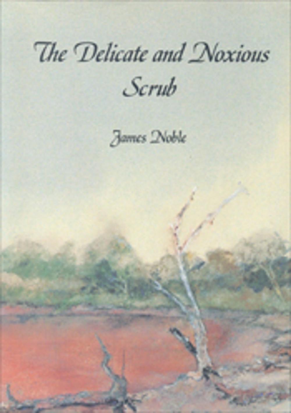 Big bigCover of The Delicate and Noxious Scrub