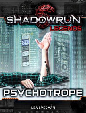 Cover of the book Shadowrun Legends: Psychotrope by Lisa Smedman