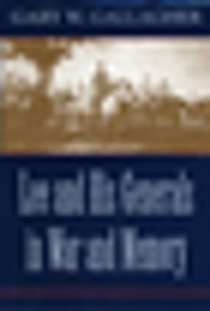 Cover of the book Lee and His Generals in War and Memory by Craig E. Colten