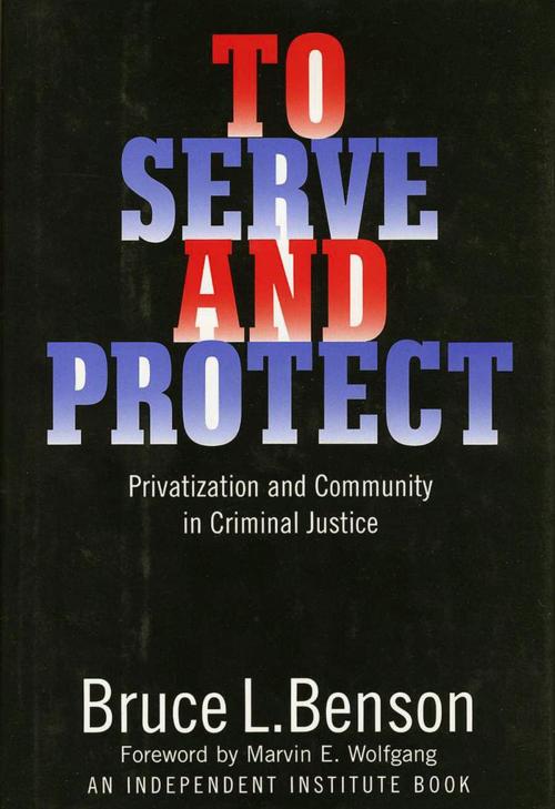 Cover of the book To Serve and Protect by Bruce L. Benson, NYU Press