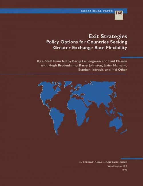Cover of the book Exit Strategies: Policy Options for Countries Seeking Exchange Rate Flexibility by Barry Mr. Eichengreen, Inci Ms. Ötker, A. Mr. Hamann, Esteban Mr. Jadresic, R. Mr. Johnston, Hugh Mr. Bredenkamp, Paul Mr. Masson, INTERNATIONAL MONETARY FUND