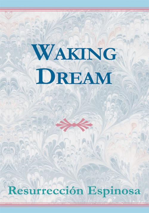 Cover of the book Waking Dream by Resurrección Espinosa, Xlibris US