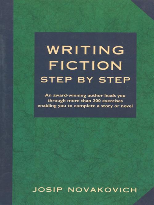 Cover of the book Writing Fiction Step by Step by Josip Novakovich, F+W Media