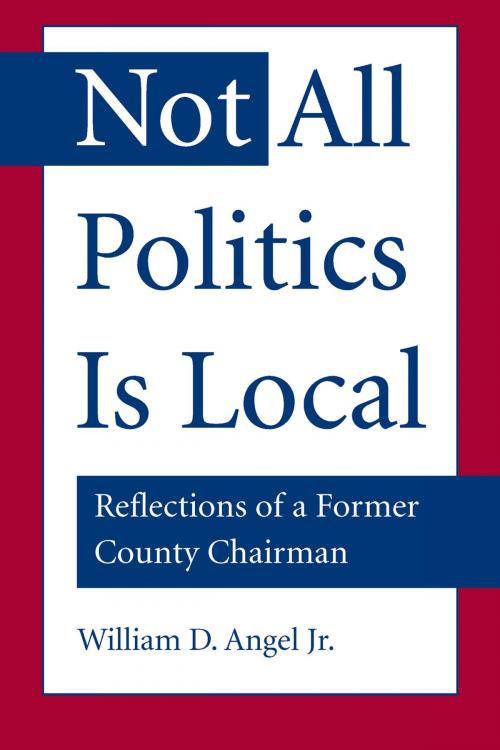 Cover of the book Not All Politics Is Local by William D. Angel Jr., The Kent State University Press
