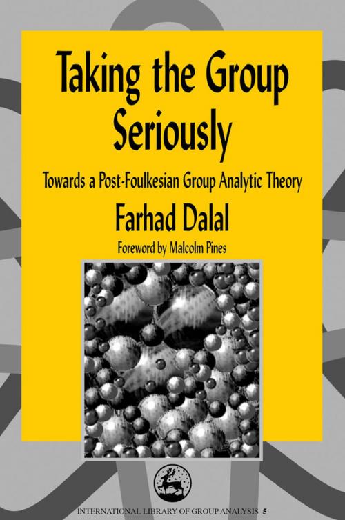 Cover of the book Taking the Group Seriously by Farhad Dalal, Jessica Kingsley Publishers