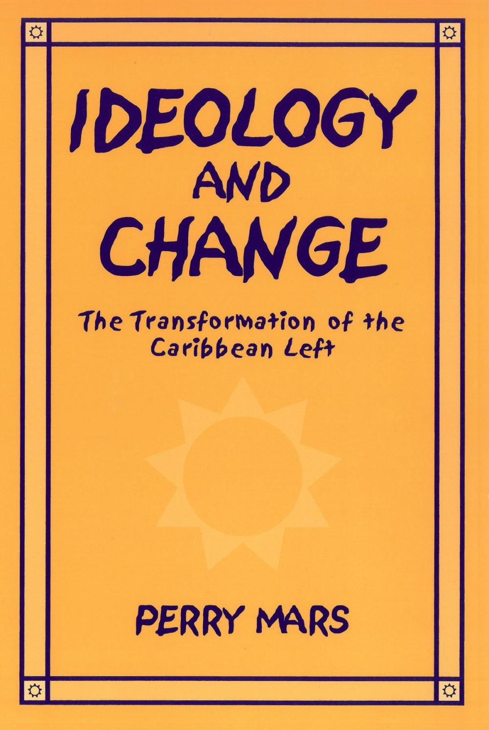 Big bigCover of Ideology and Change: The Transformation of the Caribbean Left