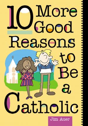 Cover of the book 10 More Good Reasons to Be a Catholic by Compiled by Thom Satterlee, Robert Moore-Jumonville