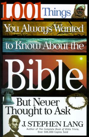 Cover of the book 1,001 Things You Always Wanted to Know About the Bible, But Never Thought to Ask by Bill Myers