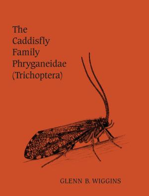 Cover of the book The Caddisfly Family Phryganeidae (Trichoptera) by Chiara  Ferrari