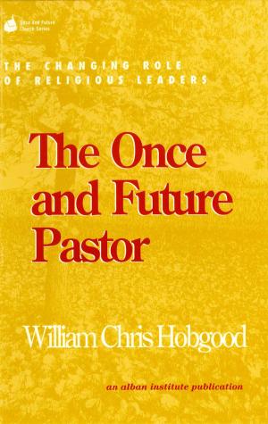 Cover of the book The Once and Future Pastor by Stephen Miller, Christopher Isett