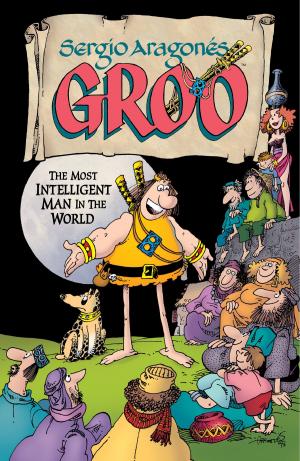 Cover of the book Sergio Aragones' Groo: The Most Intelligent Man in the World by Mike Mignola