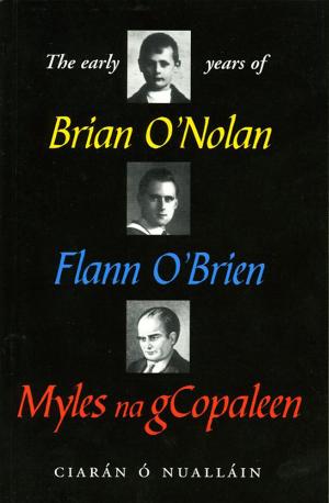 Cover of the book The Early Years of Brian O'Nolan by J.P. Donleavy