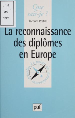 Cover of the book La Reconnaissance des diplômes en Europe by André Chouraqui