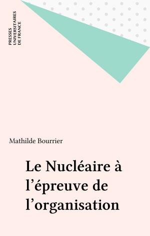Cover of the book Le Nucléaire à l'épreuve de l'organisation by Jean-Marc Ferry