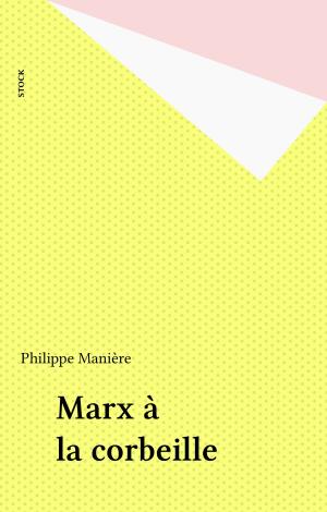 Cover of the book Marx à la corbeille by André Neher, Marie-Pierre Bay, Paul Giniewski