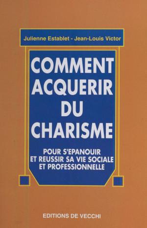 Cover of the book Comment acquérir du charisme by Pascal Bouchard, Didier Le Scour