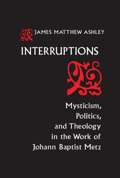 Cover of the book Interruptions by J. Matthew Ashley, University of Notre Dame Press