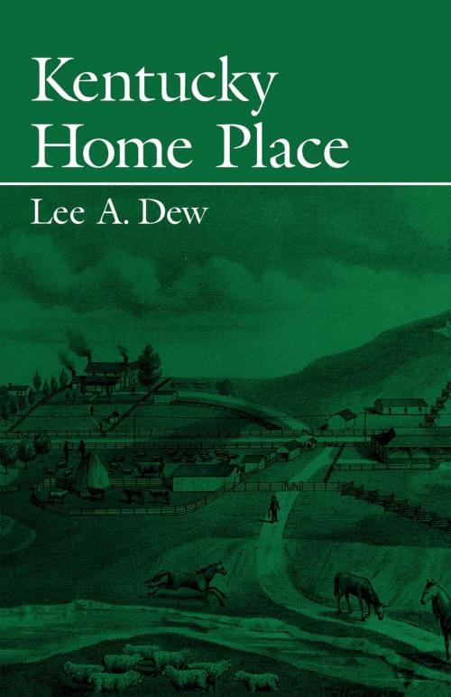 Cover of the book Kentucky Home Place by Lee Dew, The University Press of Kentucky