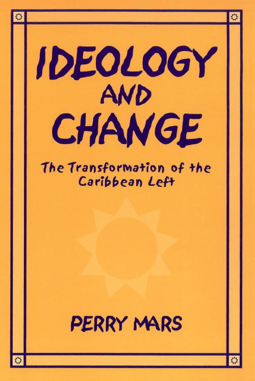 Cover of the book Ideology and Change: The Transformation of the Caribbean Left by Perry Mars, Wayne State University Press