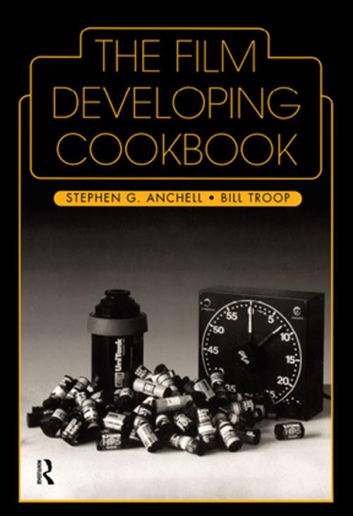 Cover of the book The Film Developing Cookbook by Steve Anchell, Bill Troop, Taylor and Francis
