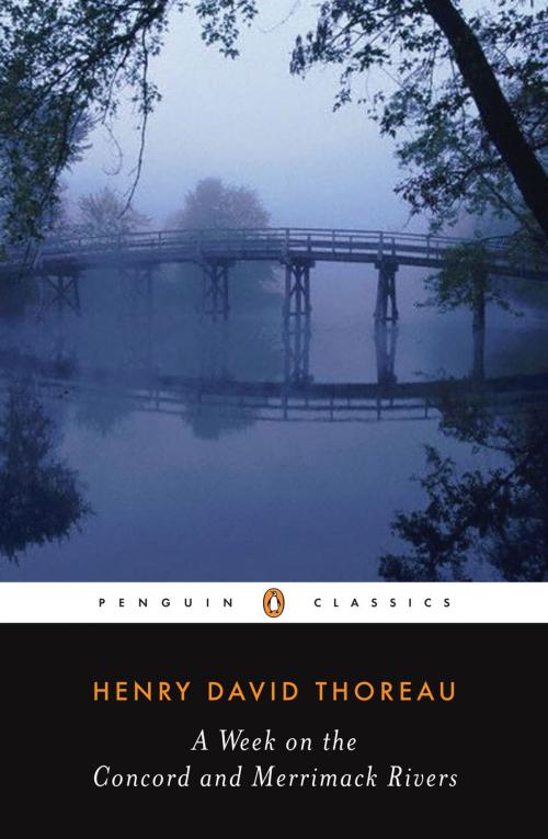 Cover of the book A Week on the Concord and Merrimack Rivers by Henry David Thoreau, H. Daniel Peck, Penguin Publishing Group