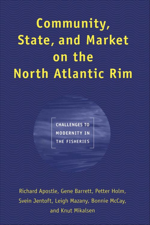 Cover of the book Community, State, and Market on the North Atlantic Rim by Richard Apostle, Gene Barrett, Petter Holm, Svein Jentoft, Leigh Mazany, Bonnie McCay, Knut Mikalsen, University of Toronto Press, Scholarly Publishing Division