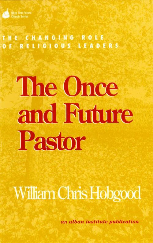 Cover of the book The Once and Future Pastor by William Chris Hobgood, Rowman & Littlefield Publishers