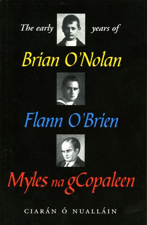 Cover of the book The Early Years of Brian O'Nolan by Ciaran O' Nuallain, The Lilliput Press