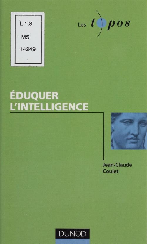 Cover of the book Éduquer l'intelligence by Jean-Claude Coulet, Alain Lieury, Dunod (réédition numérique FeniXX)