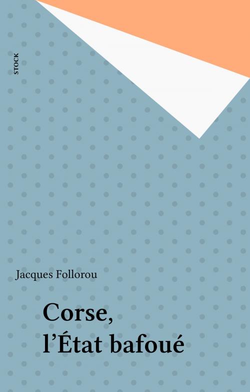 Cover of the book Corse, l'État bafoué by Jacques Follorou, Stock (réédition numérique FeniXX)