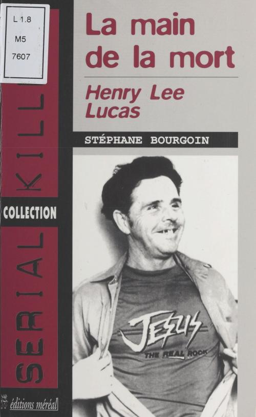 Cover of the book Henry Lee Lucas : La main de la mort by Stéphane Bourgoin, FeniXX réédition numérique