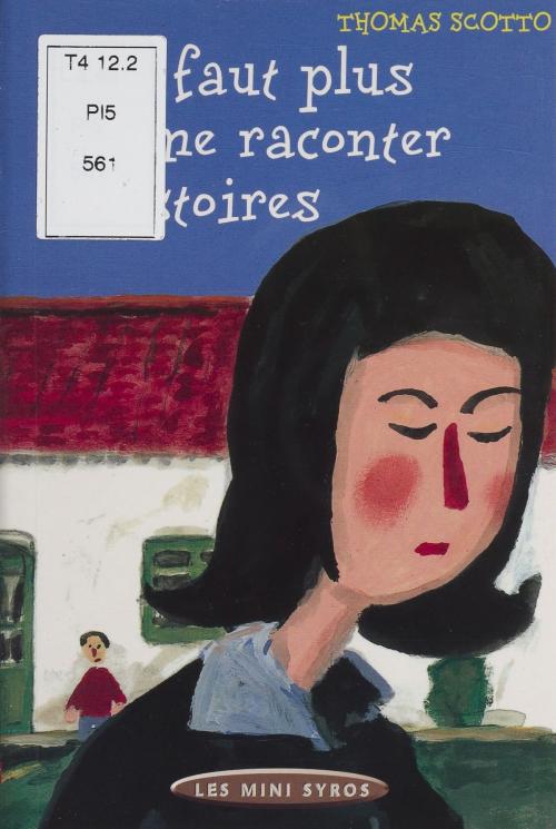 Cover of the book Moi, faut plus me raconter d'histoires by Thomas Scotto, Syros (réédition numérique FeniXX)